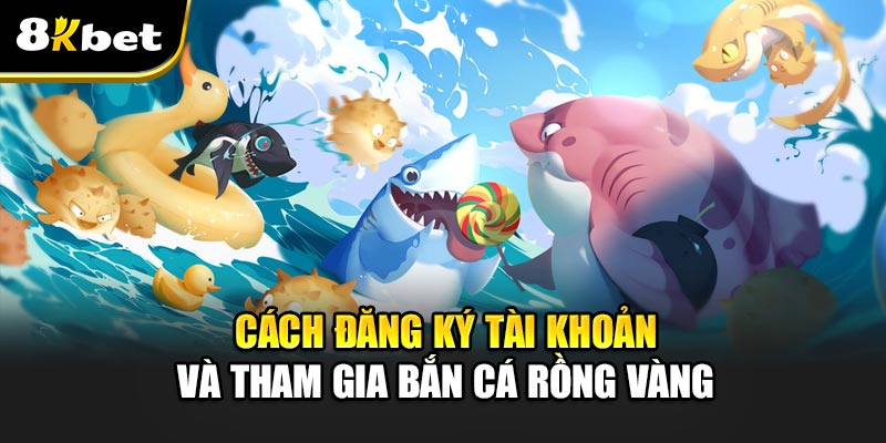 Bắn Cá Rồng Vàng - Trò chơi đổi thưởng hấp dẫn nhất 2025 2 Cách đăng ký tài khoản và tham gia Bắn Cá Rồng Vàng