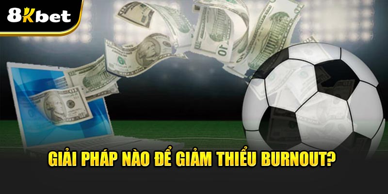 David James cảnh báo- Burnout kèo nặng vì Club WC mở rộng 63 trận 3 Giải pháp nào để giảm thiểu burnout?