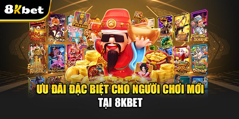 Săn Nổ Hũ Mỗi Ngày - Đừng bỏ lỡ phút giây vàng đổi đời 3 Ưu đãi đặc biệt cho người chơi mới tại 8kbet