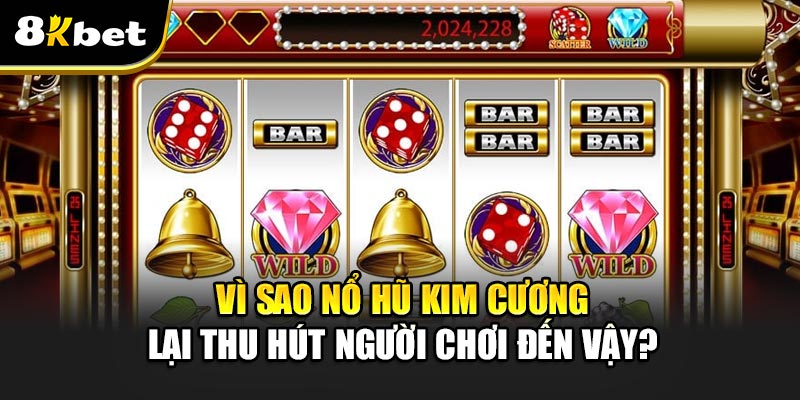 Nổ Hũ Kim Cương - Đỉnh Cao Giải Trí Với Cơ Hội Trúng Thưởng 1 Vì sao Nổ Hũ Kim Cương lại thu hút người chơi đến vậy?
